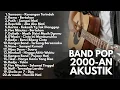Download Lagu LAGU NOSTALGIA 2000-AN BAND POP INDONESIA HITS \u0026 TERBAIK | Playlist Full Album Akustik