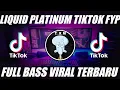 Download Lagu DJ LIQUID PLATINUM || DJ YANG VIRAL DI TIKTOK TERBARU  || DJ YANG KALIAN CARI