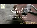 John chapter 17 ESV dramatized
