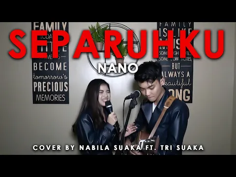 Download MP3 SEPARUHKU - NANO (LIRIK) COVER BY NABILA SUAKA FT. TRI SUAKA