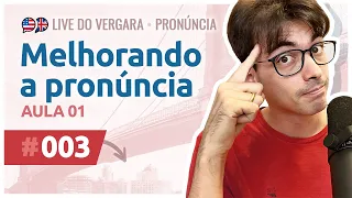 Live do Vergara #003 - Melhorando a Pronúncia - Aula 01