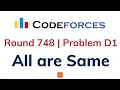 D1 All are Same Codeforces Round 748 Solution with Explanation C Code