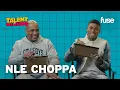 Can NLE Choppa and His Father Prove How Well They Know Each-other Talent Relations Fuse