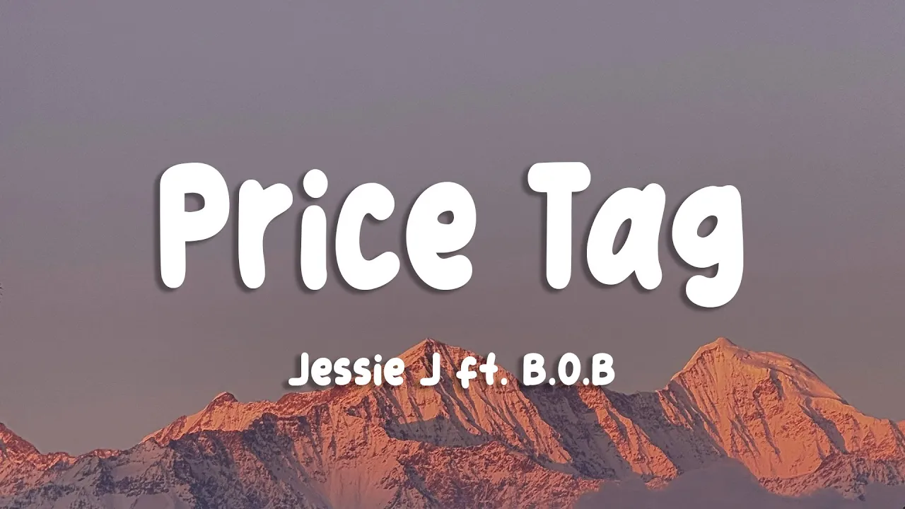 Jessie J - Price Tag (Lyrics) ft. B.O.B Jessie J - Price Tag (Lyrics) ft. B.O.B