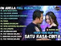 Lagu SATU RASA CINTA - SALAHMU SENDIRI - SIA SIA MENGHARAP CINTAMU - OM ADELLA  FULL ALBUM TERBARU 2025