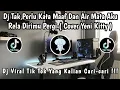Download Lagu DJ TAK PERLU KATA MAAF DAN AIR MATA ( COVER YENI KITTY )🎶 || DJ VIRAL TIKTOK 2025 YANG KALIAN CARI‼️