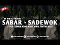 Download Lagu DJ SABAR SADEWOK ( Yang Kalian Cari-Cari ) 🎵 VIRAL TIKTOK GEDRUK STYLE TERBARU 2025!
