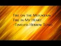 Download Lagu Fire On The Mountain, Fire In My Heart lyric video from Timeless Hebrew Tunes