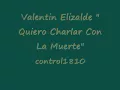 Valentín Elizalde -Quiero charlar con la muerte