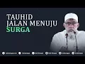 Download Lagu Tauhid Jalan Menuju Surga - Ustadz Yazid Bin Abdul Qadir Jawas