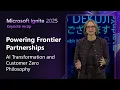Powering Frontier partnerships Microsoft Ignite 2025