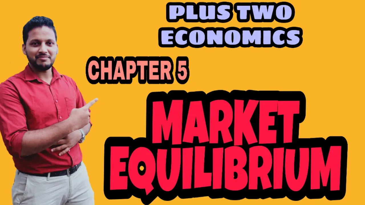 PLUS TWO ECONOMICS| CHAPTER 5| MARKET EQUILIBRIUM |FOCUS AREA BASED CLASS| MICRO AND MACRO ECONOMICS