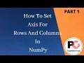 How to Set Axis For Rows And Column In NumPy Tutorial PART 1 NumPy Arrays For Beginners