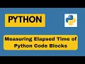 Measuring elapsed time in python