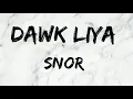 SNOR   DAWK LIYA LYRICS   داوك ليا الكلمات