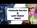 Problem Solver x Last Friday Night Mashup Glocky Katy Perry