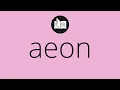 What AEON means Meaning of AEON What is the meaning of AEON aeon MEANING aeon DEFINITION