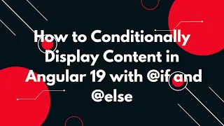 Angular 19 Tutorial Conditionally Display Content with if else-if and else