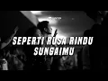 Download Lagu SEPERTI RUSA RINDU SUNGAIMU