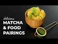 Matcha Food Pairings The Ultimate Guide