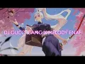 Lagu DJ GUCCI GANG X MELODY ENAF