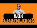Lagu NJELIC | AMAPIANO MIX 2026 | 15 FEBRUARY