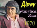 Alpay - Fabrika Kızı