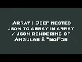 Array Deep nested json to array in array json rendering of Angular 2 ngFor