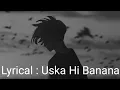 Download Lagu Lyrical : Uska Hi Banana  #lofi #Melolit #Abhijeet