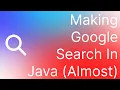 Making Google Search Almost In Java