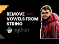 Remove Vowels from a String in Python Python Exercises for Beginners Day 30