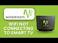 Windstream Router Wi-Fi Not Connecting to Smart TV Quick Fix to Restore Streaming