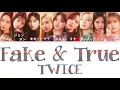 【日本語字幕/歌詞】Fake & True - TWICE (トゥワイス/트와이스)