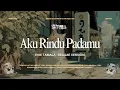 Lagu AKU RINDU PADAMU - EVIE TAMALA - REGGAE VERSION (LYRIC)