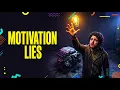 The Biggest Lie About Motivation