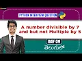 Number divisible by 7 and but not multiple 5 pythonlife in
