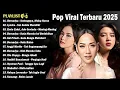 Download Lagu Top Playlist Lagu Indonesia Terbaik 2025 | Lyodra-Mahalini-Tiara-Keisya-Nabila-Rony-Yura-Rosa
