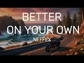 Download Lagu NEFFEX - Better On Your Own (Lyrics)