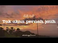 Download Lagu Tak akan pernah jauh - kata hati LIRIK