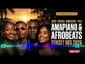 AMAPIANO & AFROBEATS Sunset Mix 2026 ☀️ (Tems - Love Me Jeje, Wizkid, Burna Boy) | Sunset Chillout