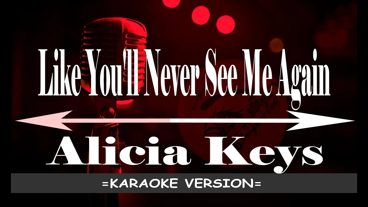 Alicia Keys   Like You'll Never See Me Again Karaoke