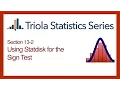 Statdisk Section 13-2 Using Statdisk for the Sign Test