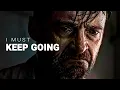 Download Lagu I MUST KEEP GOING - Motivational Speech