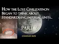 I show the 1st Steps the Ice-Age people made in Creating Imperial Units Top Down Imperial Part 2