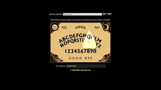 I PLAYED ON A ONLINE OUIJA BOARD