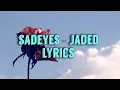 Lagu sadeyes - jaded [lyrics]
