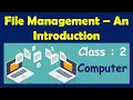 File Management - An Introduction Class 2 Computer CAIE CBSE ICSE