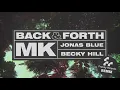 MK, Jonas Blue, Becky Hill - Back & Forth (Franky Rizardo Remix) [Audio]