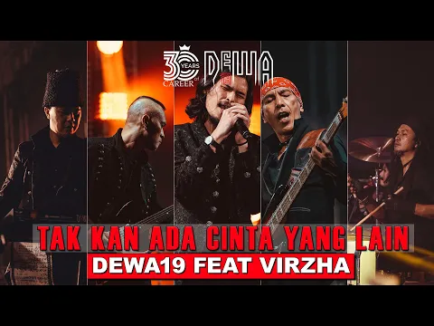Download MP3 Dewa19 Feat Virzha - Tak Kan Ada Cinta Yang Lain | 30 Years Career of Dewa19