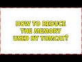 How to reduce the memory used by Tomcat